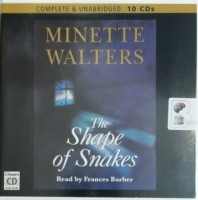 The Shape of Snakes written by Minette Walters performed by Frances Barber on Audio CD (Unabridged)